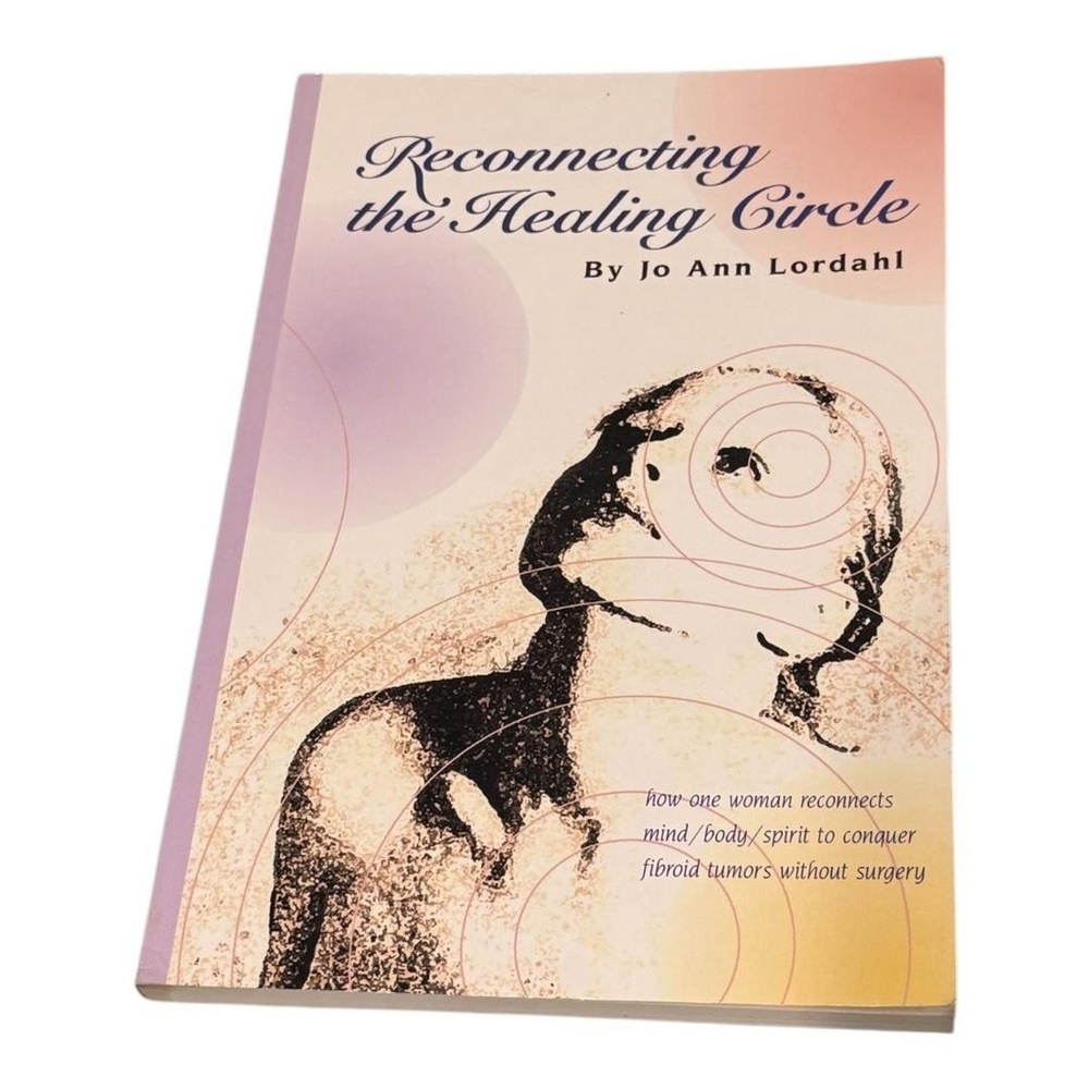 Reconnecting the Healing Circle Jo Ann Lordahl Holistic Health Paperback Book